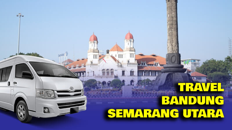 Travel Bandung Semarang Utara